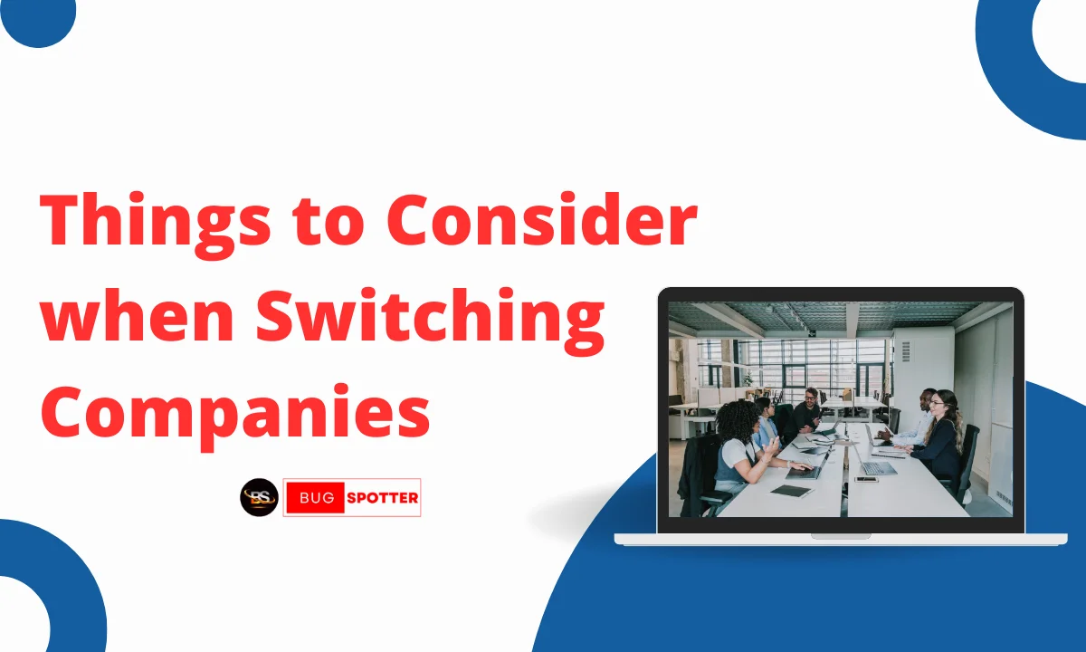 Things to Consider When Switching Companies