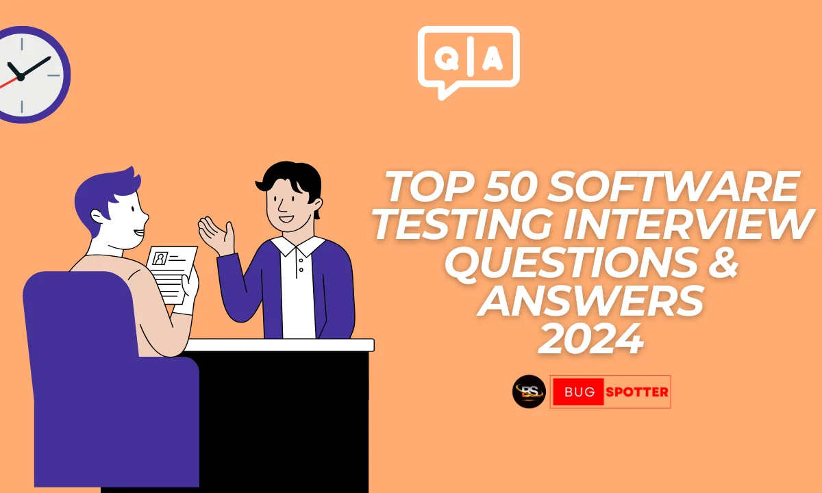 Top 50+ Software Testing Interview Questions & Answers 2024