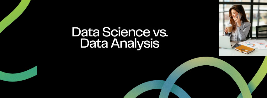 Data Analysis vs. Data Science