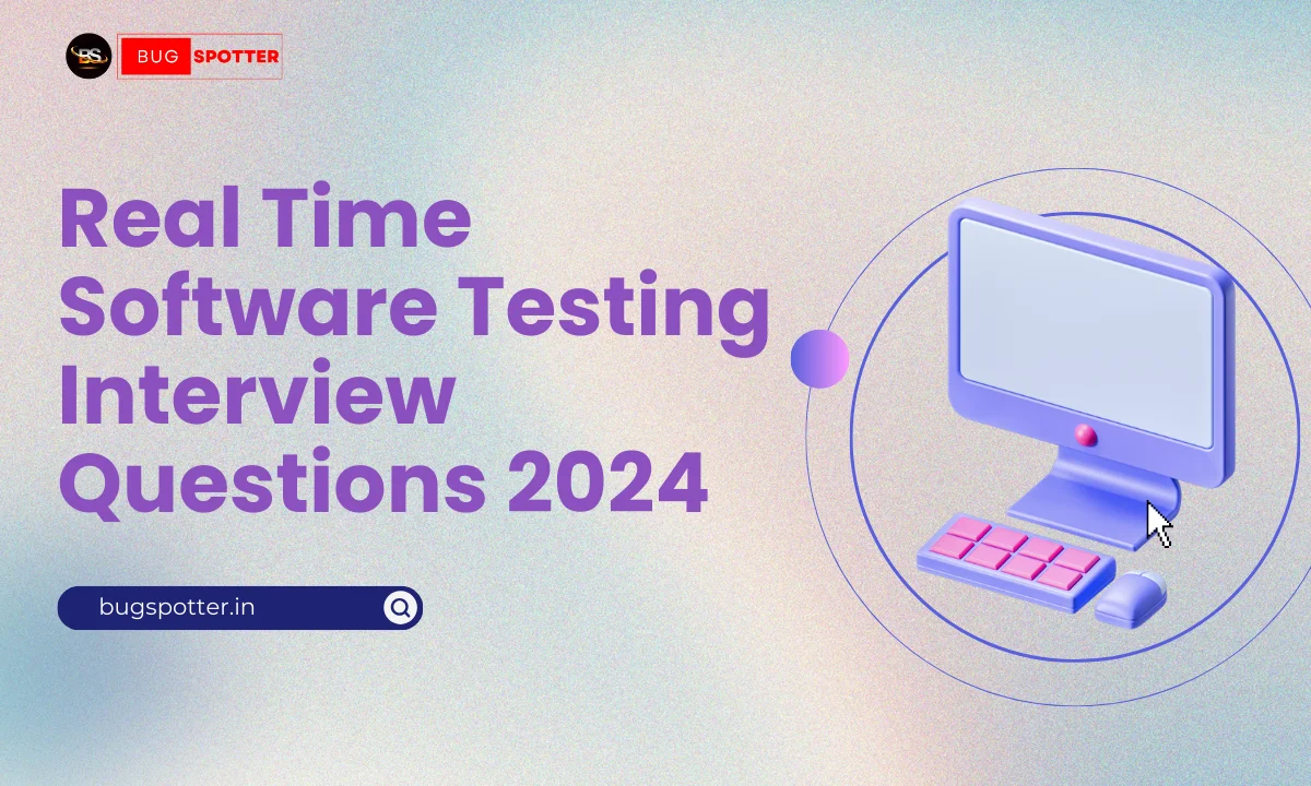 Real Time Software Testing Interview Questions 2024