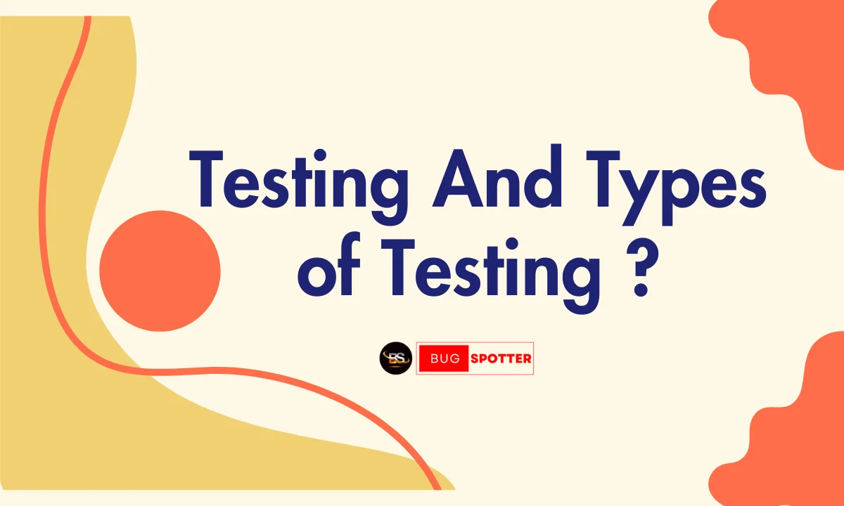 Testing and type of testing