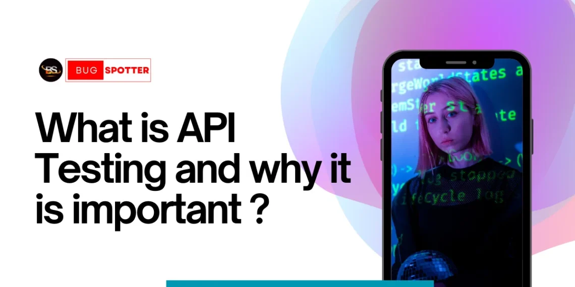 What is API Testing ? Why it is important