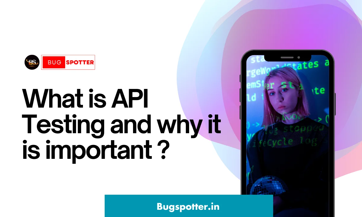 What is API testing and why it is important ?