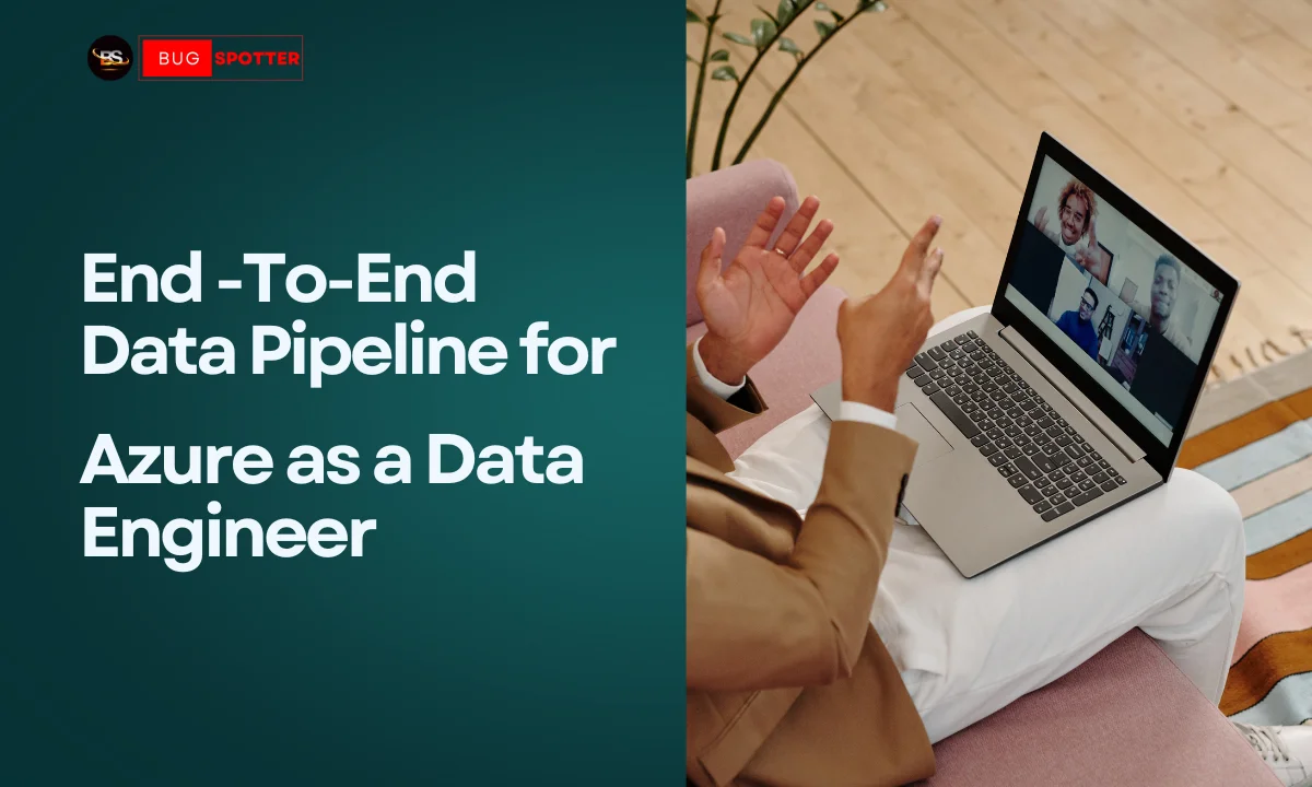 Explain End-To-End Data Pipeline For Azure as a Data Engineer