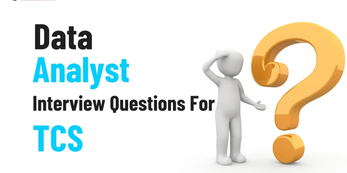 Data Analyst Interview Questions for TCS