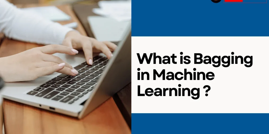 What is Bagging in Machine Learning ?