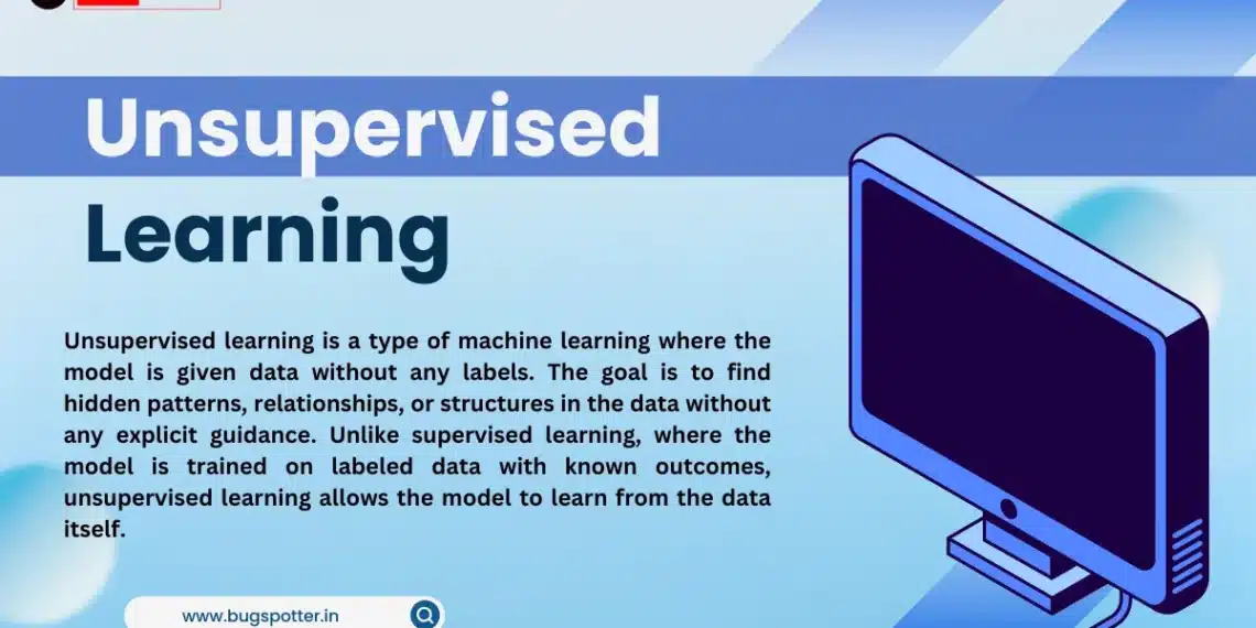 what is unsupervised Learning