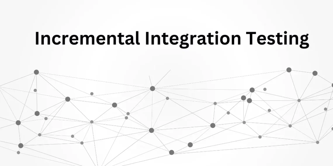 Incremental Integration Testing