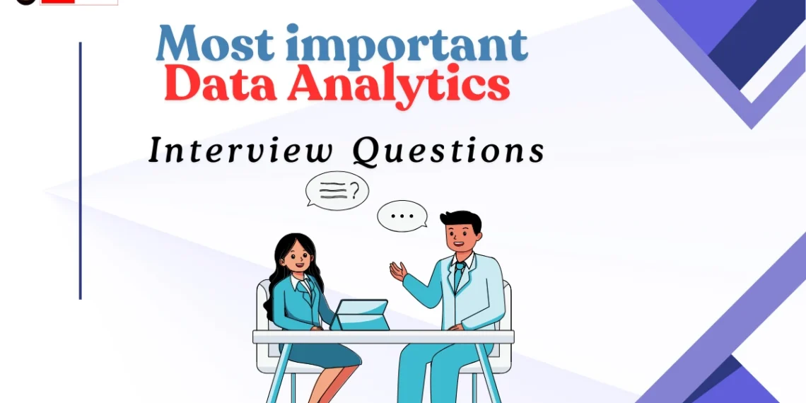 Most important Data analytics interview questions​​, Data analytics