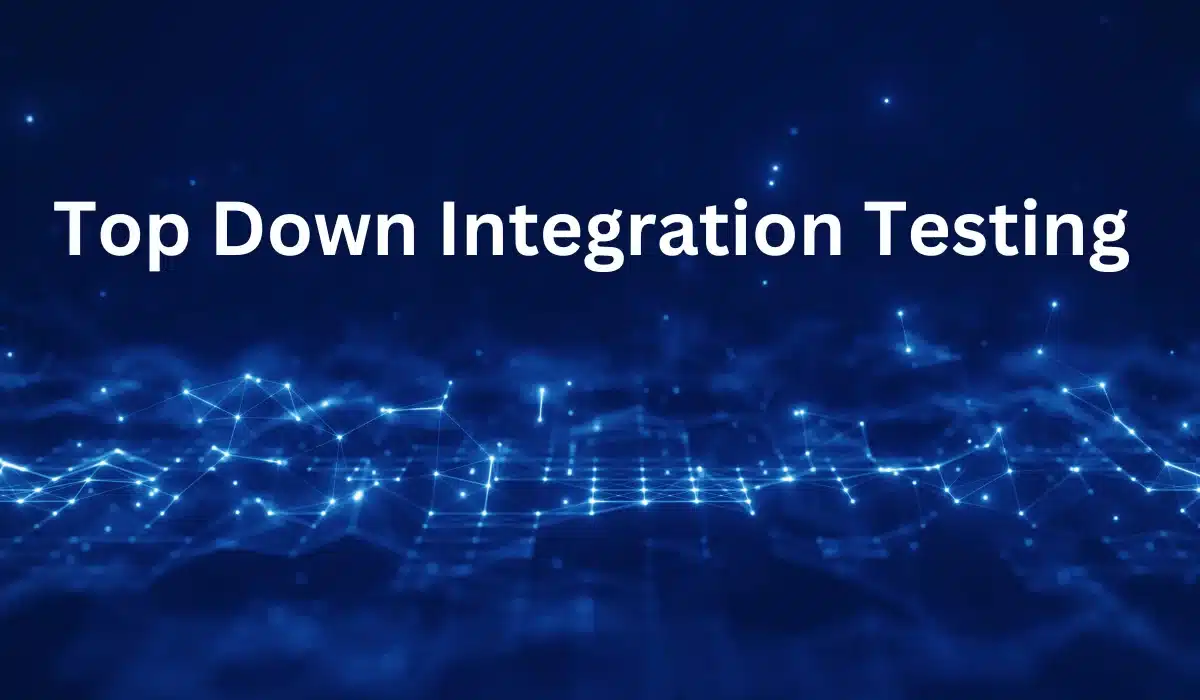 Introduction to Top Down Integration Testing