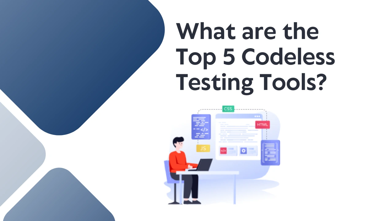 What are the Top 5 Codeless Testing Tools?