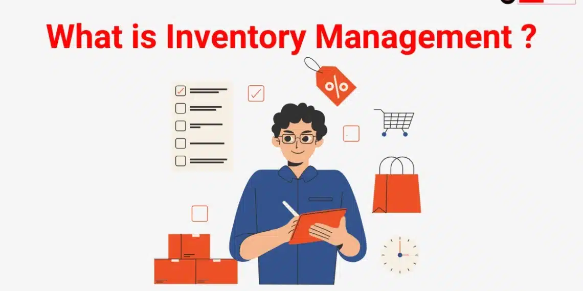 Inventory Management, Inventory Management Methods, Types of Inventory Management, How Does Inventory Management Work?​, The Benefits of Inventory Management​