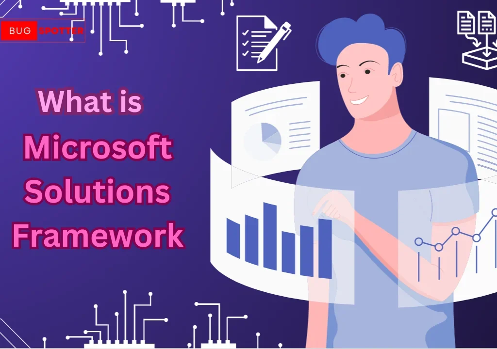 What is Microsoft Solutions Framework (MSF) ?