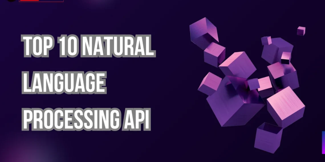 Top 10 Natural Language Processing API in 2025