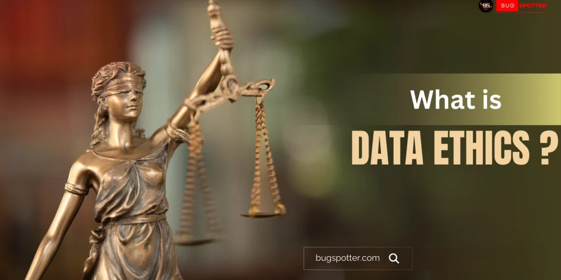 What is Data Ethics ?