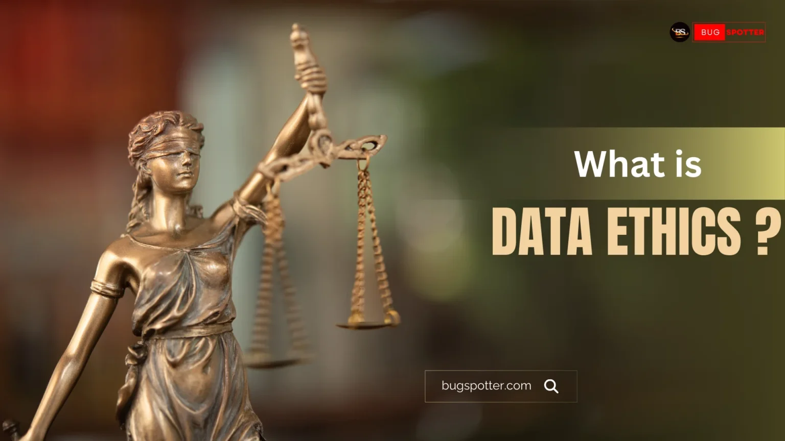 What is Data Ethics ?