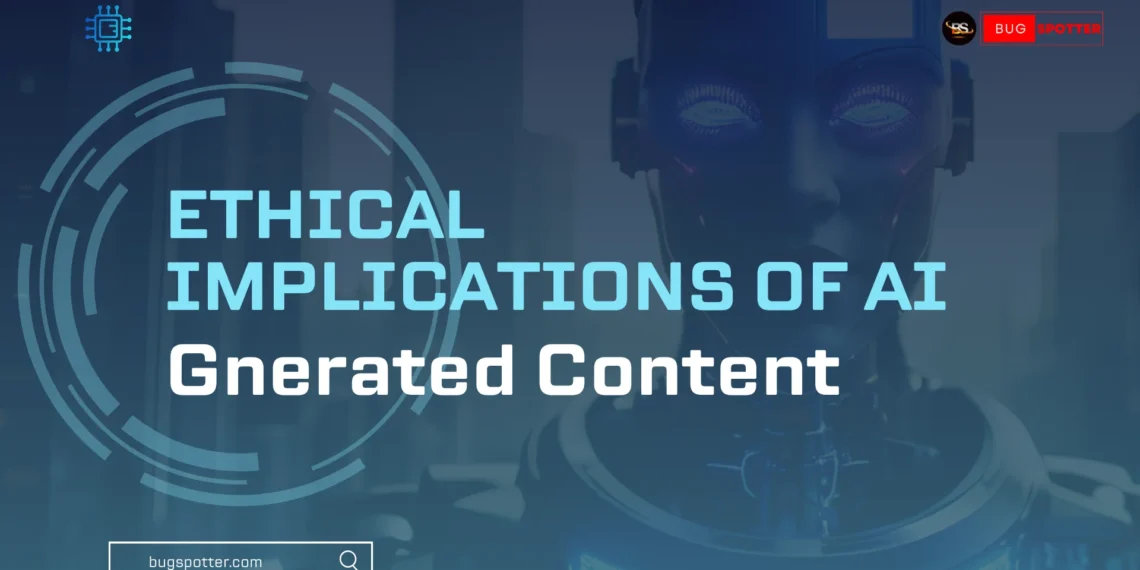 What is ethical implications of AI generated content ?