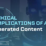 What is ethical implications of AI generated content ?